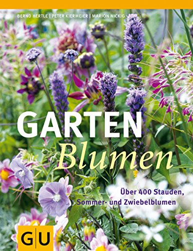 Download Gartenblumen: Über 400 Stauden, Sommer- und Zwiebelblumen (GU Garten Extra)