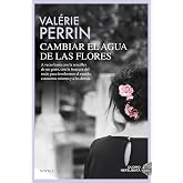 Cambiar el agua de las flores. Una novela celebrada y le&iacute;da en todo el mundo (NEFELIBATA)