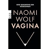 Vagina: Eine Geschichte der Weiblichkeit