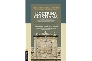 Doctrina cristiana: En que está comprendida toda la información que pertenece al hombre que quiere servir a Dios