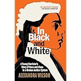 In Black and White: A Young Barrister's Story of Race and Class in a Broken Justice System
