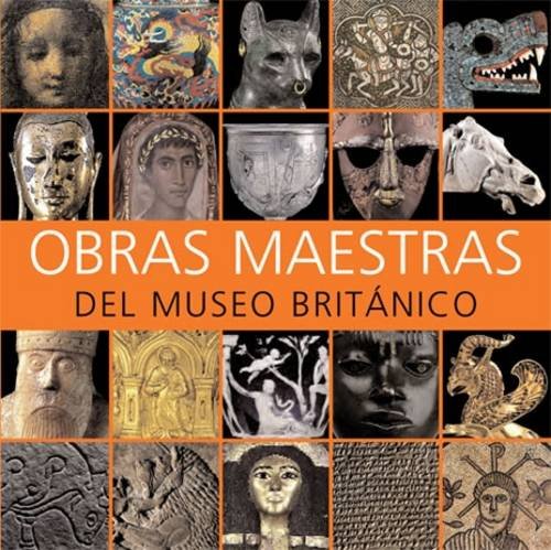 Obras Maestras del Museo Británico Obras Maestras del Museo Británico