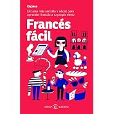Franc&eacute;s f&aacute;cil: El curso m&aacute;s sencillo y eficaz para aprender franc&eacute;s a tu propio ritmo (Espasa Idiomas)