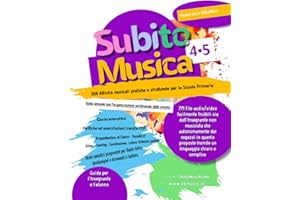 SubitoMusica 4•5 Scuola Primaria: 308 Attività musicali pratiche e strutturate per la Scuola Primaria, facilmente fruibili sia dall'Insegnante non musicista che autonomamente dai ragazzi