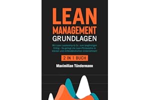 Lean Management - Grundlagen: 2 in 1 Buch | Mit Lean Leadership & Co. zum langfristigen Erfolg - So gelingt die Lean-Philosophie in kleinen und mittelständischen Unternehmen!