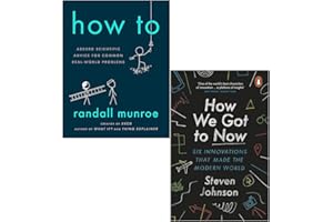 How To By Randall Munroe & How We Got to Now Six Innovations that Made the Modern World By Steven Johnson 2 Books Collection Set