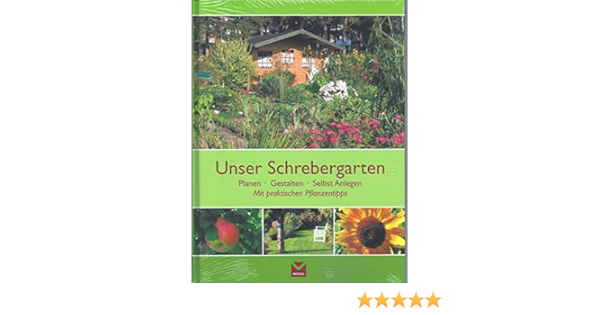 Unser Schrebergarten Planen Gestalten Selbst Anlegen Amazon De Tobias Pehle Martina Handwerker Bucher