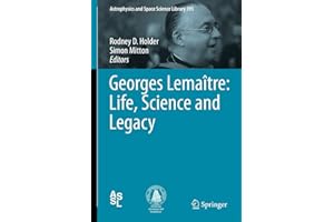 Georges Lemaître: Life, Science and Legacy (Astrophysics and Space Science Library, 395, Band 395)
