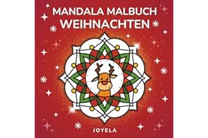 Mandala Malbuch Weihnachten: Zum Ausmalen für Erwachsene, Teenager und Kinder - Entspannung, Kreativität und Freude in der Weihnachtszeit