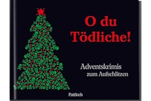 PATTLOCH GESCHENKBUCH O du Tödliche!: Adventskrimis zum Aufschlitzen | Spannender Krimi-Adventskalender in 24 Teilen mit Seiten zum Aufschneiden | Originelles Geschenk für alle Krimifans