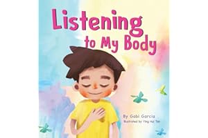 Listening to My Body: A guide to helping kids understand the connection between their sensations (what the heck are those?) and feelings so that they can get better at figuring out what they need