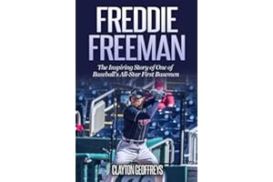Freddie Freeman: The Inspiring Story of One of Baseball's All-Star First Basemen (Baseball Biography Books)