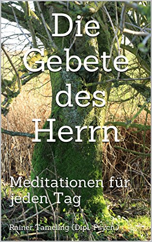 Download Die Gebete des Herrn: Meditationen für jeden Tag Download Die Gebete des Herrn: Meditationen für jeden Tag