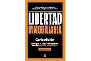 Libertad Inmobiliaria: Consigue la libertad financiera con la inversión inmobiliaria
