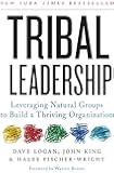 Tribal Leadership: Leveraging Natural Groups to Build a Thriving Organization