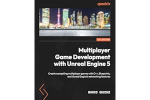 Multiplayer Game Development with Unreal Engine 5: Create compelling multiplayer games with C++, Blueprints, and Unreal Engine's networking features