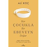 Her &Ccedil;ocukla Bir Ebeveyn Doğar: Doğum, B&uuml;y&uuml;me Yolculuğu, Okul Hayatı ve Yuvadan Ayrılış