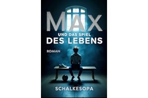 Max und das Spiel des Lebens (Max, ein Junge aus Gelsenkirchen, Band 2)