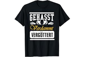 GEHASST VERDAMMT VERGÖTTERT Gehasst, verdammt, vergöttert T-Shirt