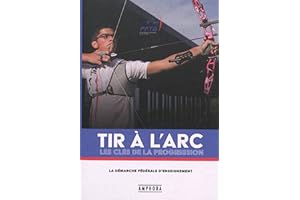 Tir à l'arc - Les clés de la progression: La démarche fédérale d'enseignement