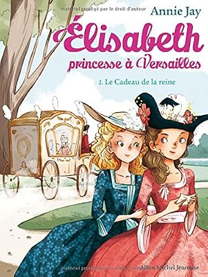 ALBIN MICHEL Elisabeth, princesse à Versailles, Tome 2 : Le cadeau de la reine
