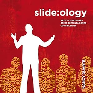 Slide: ology: Arte y ciencia para crear presentaciones convincentes / Art and Science to Create Compelling Pre