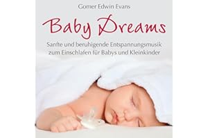 Baby Dreams, Entspannungsmusik für Babys zum Einschlafen, Entspannung Baby CD, Einschlafmusik für Babys