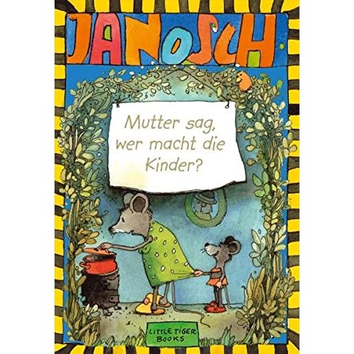Mutter sag, wer macht die Kinder (Little Tiger Books) Mutter sag, wer macht die Kinder (Little Tiger Books)