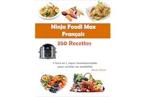 350 Recettes ninja foodi Max Français: 2 livre en 1, repas incontournables pour cuisiner au quotidien