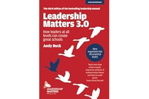 Leadership Matters 3.0: How Leaders At All Levels Can Create Great Schools