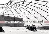 Geschichtsspeicher Fichtebunker (Edition Berliner Unterwelten im Ch. Links Verlag) by 