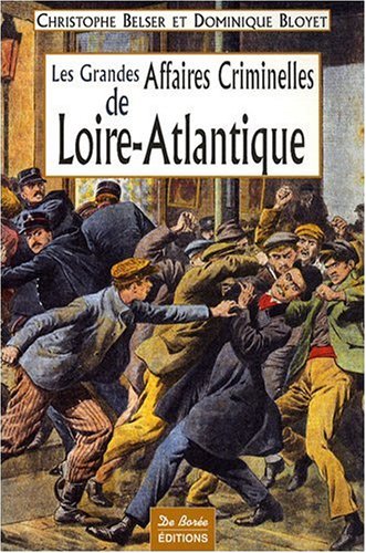 Loire-Atlantique Grandes Affaires Criminelles Loire-Atlantique Grandes Affaires Criminelles