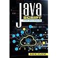 JavaScript for Beginners : Learn Javascript Language Quickly And Easily With This Comprehensive Guide. Tips and Tricks for Coding and Programming (2022 Crash Course for Newbies)