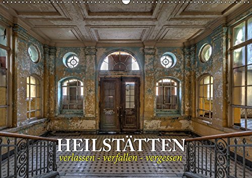 Heilstätten - verlassen und vergessen (Wandkalender 2019 DIN A2 quer): Verlassene Heilstätten in Brandenburg und Berlin (Monatskalender, 14 Seiten ) (CALVENDO Orte)