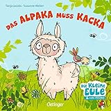 Das Alpaka muss Kacka (Die kleine Eule und ihre Freunde)