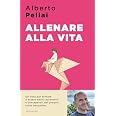Allenare alla vita. I dieci principi per ridiventare genitori autorevoli