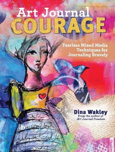 Book's Cover ofArt Journal Courage Fearless Mixed Media Techniques for Journaling Bravely