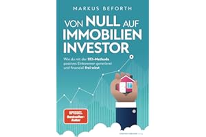 Von null auf Immobilien-Investor - Wie du mit der 9X1-Methode passives Einkommen generierst und finanziell frei wirst