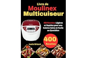 Livre de Moulinex Multicuiseur: 400 Recettes Légères et Rapides pour une Cuisine Saine et Facile au Quotidien