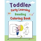 Toddler Early Learning Coloring Reading Book: Letters, Numbers, Colors, and Shapes Interactive Activity Practice Workbook for
