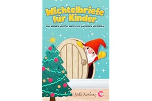 Wichtelbriefe für Kinder vom kleinen Wichtel hinter der magischen Wichteltür: Fertige Weihnachtswichtel Briefe, Schabernack Ideen und eine Wichtelgeschichte zu Weihnachten als Wichteltür Zubehör