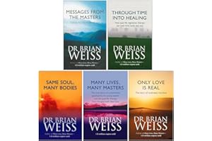 Dr. Brian Weiss Collection 5 Books Set (Messages From The Masters, Through Time Into Healing, Same Soul Many Bodies, Many Lives Many Masters, Only Love is Real)