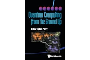 Quantum Computing From The Ground Up