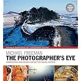 The Photographer's Eye Remastered 10th Anniversary: Composition and Design for Better Digital Photographs