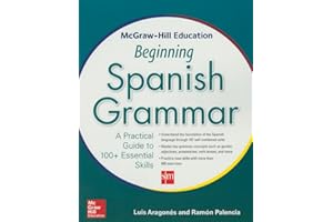 McGraw-Hill Education Beginning Spanish Grammar: A Practical Guide to 100+ Essential Skills (NTC FOREIGN LANGUAGE)