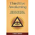 Third Eye Awakening: A Beginner’s Guide to Opening Your Third Eye, Expanding Your Mind’s Power, and Increasing Your Awareness With Practical Guided Meditation: 1 (Your Spiritual Journey)