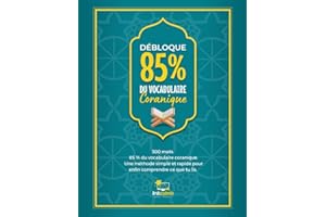 Débloque 85% du Vocabulaire Coranique: Apprends les 300 mots essentiels qui couvrent 85 % du Coran et transforme ta lecture e