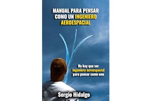 Manual para pensar como un ingeniero aeroespacial
