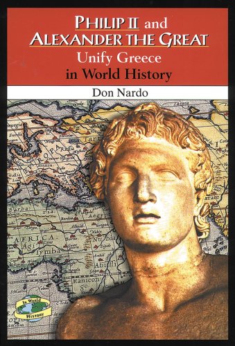 Philip II and Alexander the Great Unify Greece in World History