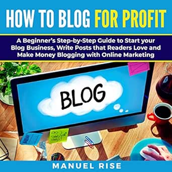 How To Blog For Profit A Beginner S Step By Step Guide To Start